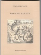 Wacław Potocki Smutne zabawy