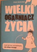 Wielki Ogarniacz Życia, czyli jak być szczęśliwym, nie robiąc niczego 