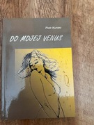 Kuniec Piotr, Do mojej Venus