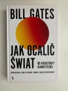 Bill Gates, Jak ocalić świat od katastrofy klimatycznej.