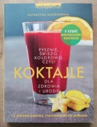 Koktajle dla zdrowia i urody Katarzyna Błażejewska