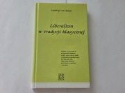 Ludwig von Mises Liberalizm w tradycji klasycznej Jak Nowa