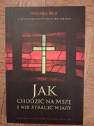 Jak chodzić na Mszę i nie stracić wiary. Nicola Bux