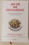 Jak się nie odchudzać - Michael Greger