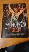 Patriotyzm Polski. Jaki jest? Jaki winien być?