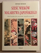 M. Murase - Sześć wieków malarstwa japońskiego