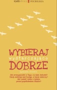 Wybieraj wystarczająco dobrze - Agnieszka Jucewicz