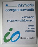 Inżynieria Oprogramowania Testowanie Systemów Obiektowych Robert V. Binder