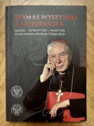 PRYMAS WYSZYŃSKI A NIEPODLEGŁA - CZAJKOWSKA, ŁATKA, BUCZEK