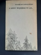 A KIEDY WEJDZIESZ W LAS S Kowalewski WYD 1971