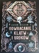 Odwracanie klątw i uroków. Magia ochronna Jason Miller