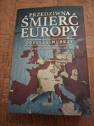 Przedziwna śmierć Europy. Douglas Murray. 
