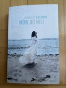 Francisco Goldman - Mów do niej (nowa)