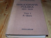 BIBLIOGRAFIA POLSKA 1901-39 TOM 1 A-BARS