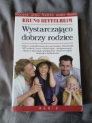 Bettelheim Wystarczająco dobrzy rodzice unikat 