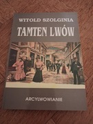 Tamten Lwów. Arcylwowianie. Witold Szolginia.