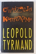 CYWILIZACJA KOMUNIZMU - LEOPOLD TYRMAND