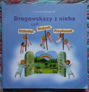 Drogowskazy z nieba czyli Dziesięć Przykazań Bożych s.Urszula Kłusek 