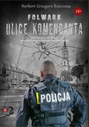 Folwark. Ulice komendanta. Norbert G. Kościesza - NOWOŚĆ z autografem!