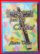 MARIA VADIA - UZDROWIENIE JEST DLA CIEBIE!