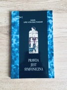 Prawda jest symfoniczna. Hans Urs von Balthasar.