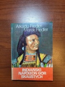 Indiański Napoleon Gór Skalistych - Arkady Fiedler