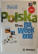 Polska na weekend. 52 trasy. Przewodnik Pascal