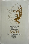 The Music of J.S.Bach - choral works - Stephen Daw