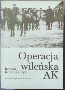 R. Korab-Żebryk, OPERACJA WILEŃSKA AK