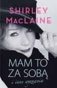 Shirley MacLAINE Mam to za sobą - dowcipna biografia laureatki Oskara NOWA
