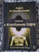 Podróż do Nieuchwytnego, rozmowy z Krystianem Lupą