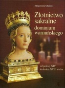 Złotnictwo sakralne Dominium Warmińskiego XIV-XVIII w. Złotnicy pruscy