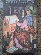 Agostino Trape - Święty Augustyn człowiek - duszpasterz - mistyk