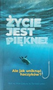 Życie jest piękne! Ale jak uniknąć haczyków?