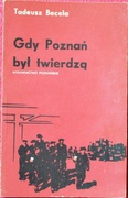 GDY POZNAŃ BYŁ TWIERDZĄ - Tadeusz Becela