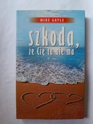 Szkoda że Cię tu nie ma" Mike Gayle BDB