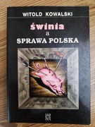 Świnia a Sprawa Polska Witold Kowalski