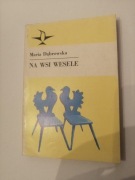 Maria Dąbrowska - NA WSI WESELE - z serii KOLIBER