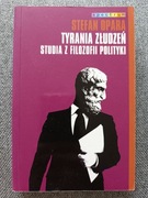 Stefan Opara "Tyrania złudzeń. Studia z filozofii polityki"