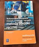 Wykonywanie elementów maszyn, urządzeń I narzędzi metodą obróbki ręcznej
