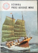 MINIATURY MORSKIE Dżonką przez dziesięć mórz. Julian Czerwiński, 1963