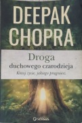 Droga duchowego czarodzieja Kreuj życie, jakiego pragniesz Chopra Deepak