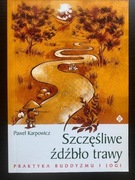 P. Karpowicz. Szczęśliwe źdźbło trawy. Praktyka buddyzmu i jogi
