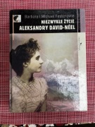 NIEZWYKŁE ŻYCIE ALEKSANDRY DAVID-NEEL - BARBARA FOSTER, MICHAEL FOSTER