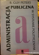 B. Guy Peters Administracja Publiczna 