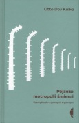 Otto Dov Kulka - Pejzaże metropolii śmierci 