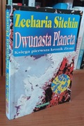 Dwunasta Planeta. Księga Pierwsza Kronik Ziemi Zecharia Sitchin UNIKAT