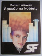 Sposób na kobiety - Maciej Parowski. Opowiadania. Seria SF