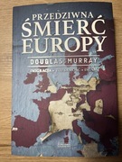 PRZEDZIWNA ŚMIERĆ EUROPY Douglas Murray