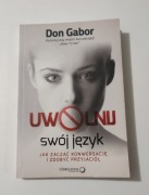 Uwolnij swój język. Jak zacząć konwersację i zdobyć przyjaciół